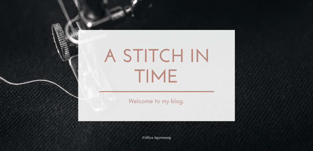 Read more about the article A STITCH IN TIME.    WELCOME TO MY BLOG.