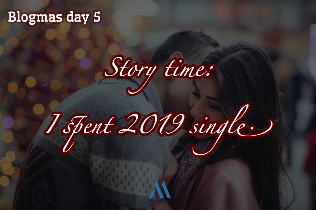Read more about the article Blogmas day 5. Story time: 2019 single.