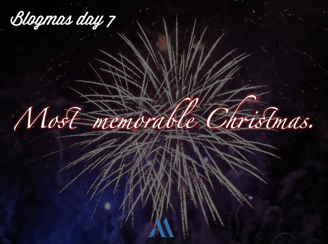 You are currently viewing Blogmas day 7. Most Memorable Christmas