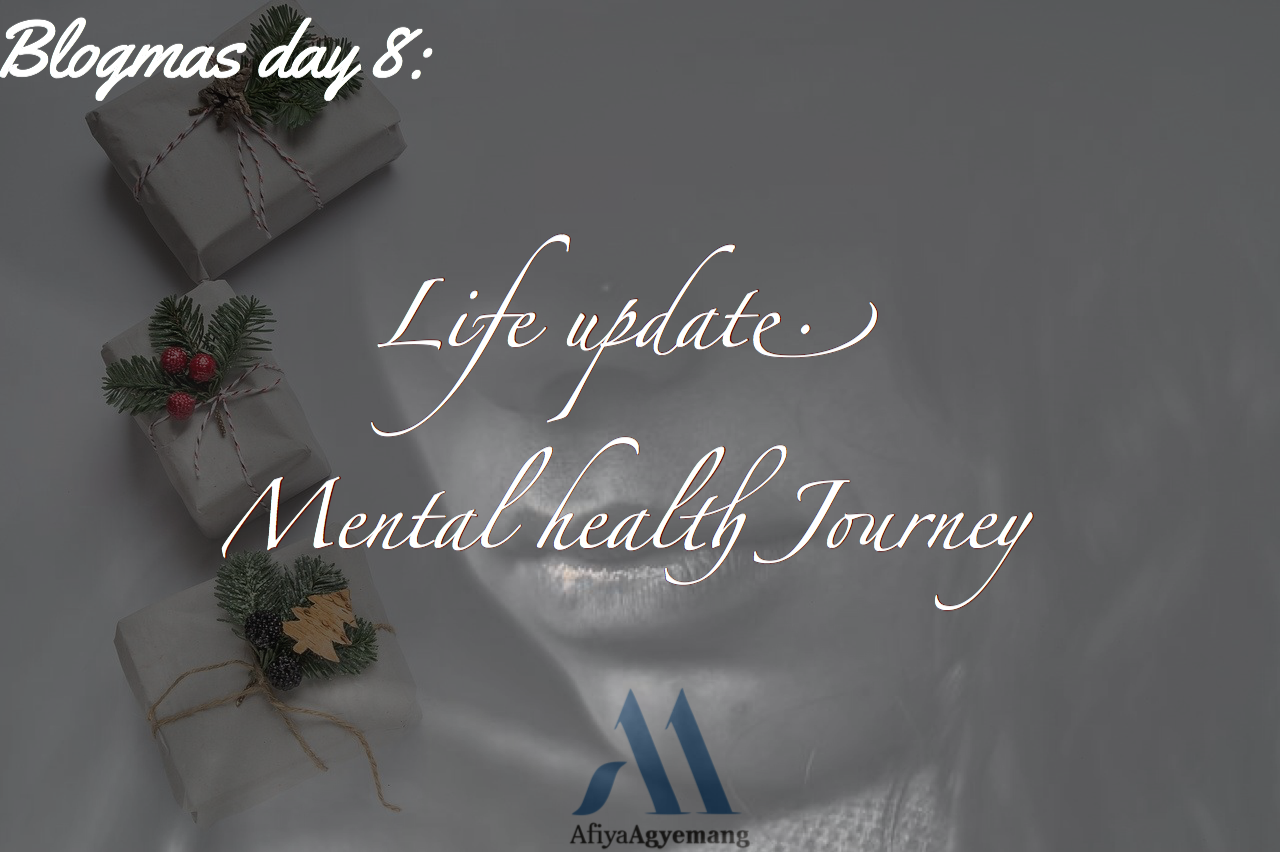 You are currently viewing Blogmas Day 8. Life Update; Mental health Journey.