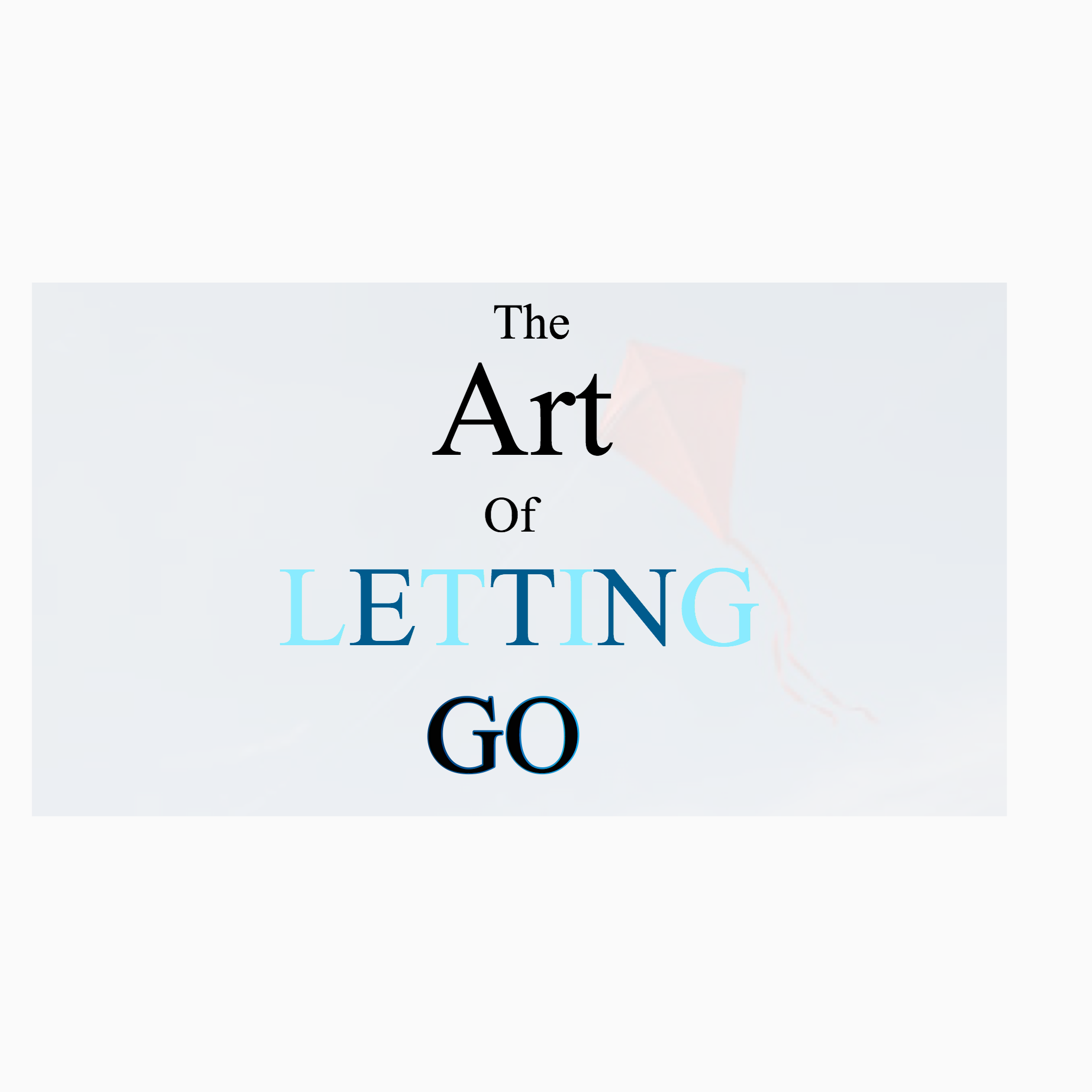 You are currently viewing THE ACT OF LETTING GO.