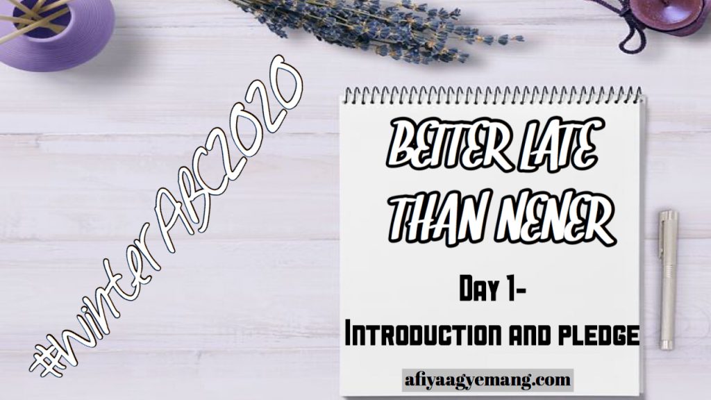 Read more about the article BETTER LATE THAN NEVER. (INTRODUCTION ) #WINTERABC2020