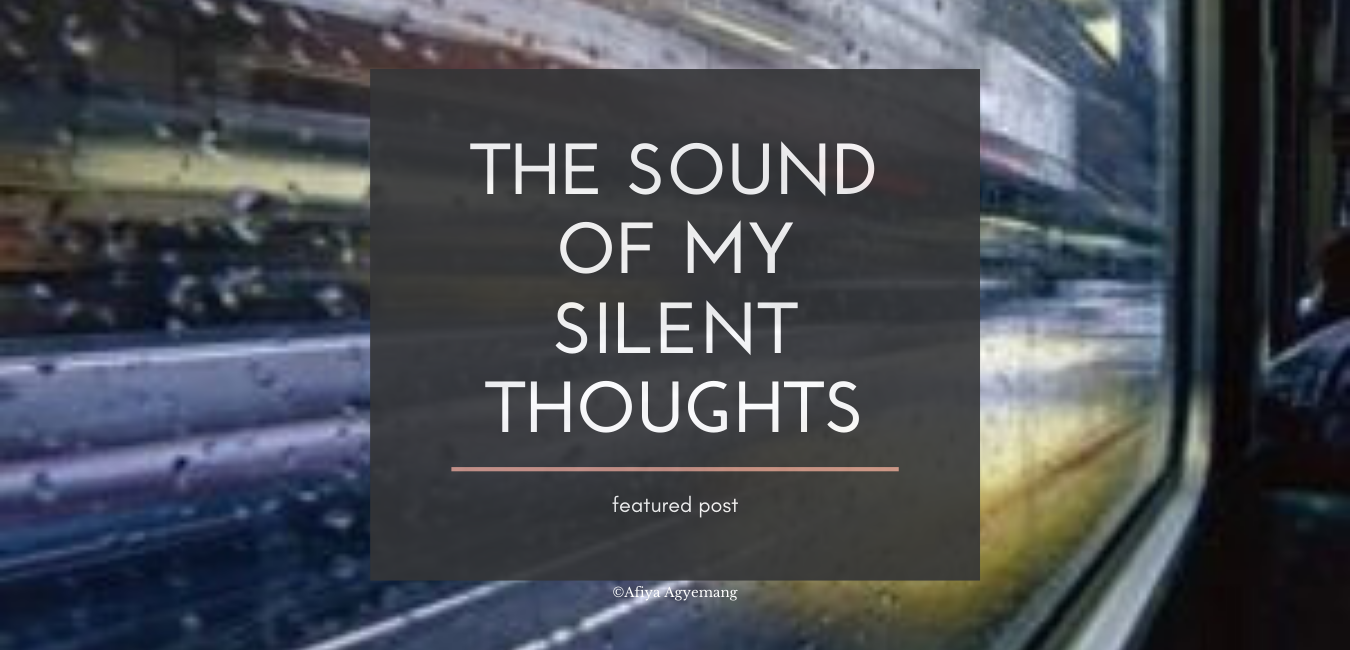 You are currently viewing THE SOUND OF MY SILENT THOUGHTS. feature post.