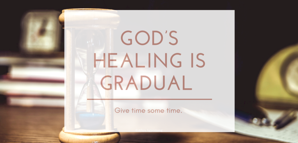Read more about the article Sometimes, God’s Healing Is Gradual.